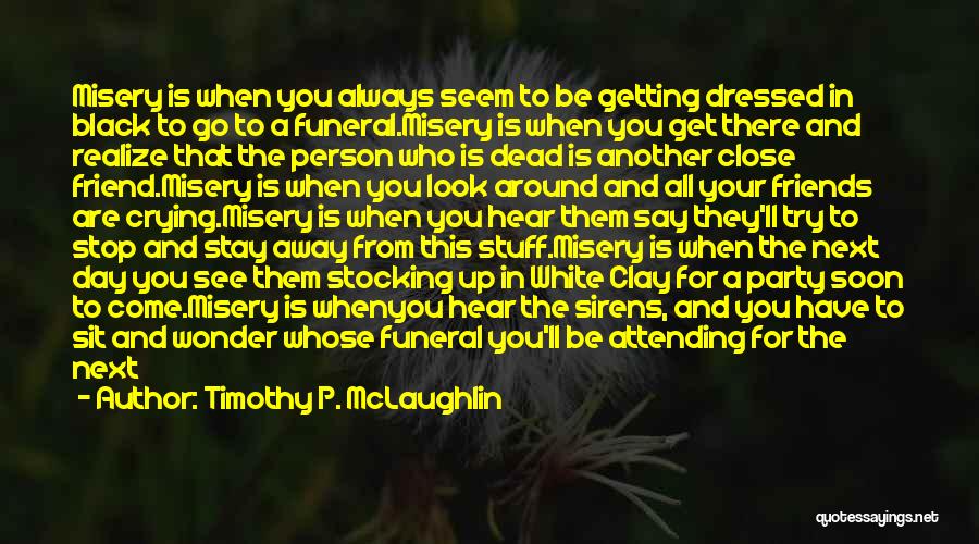 Friends Go Away Quotes By Timothy P. McLaughlin