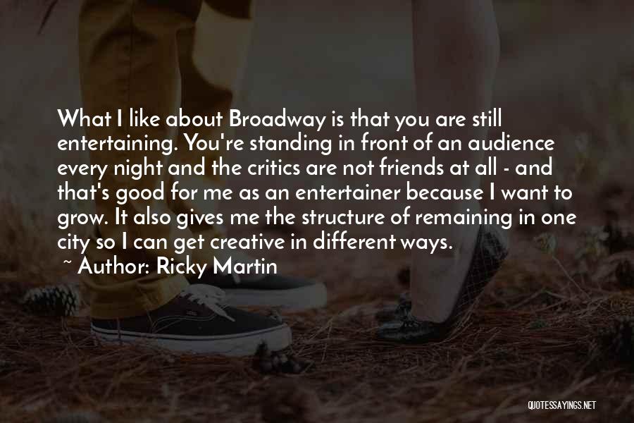 Friends Going Different Ways Quotes By Ricky Martin