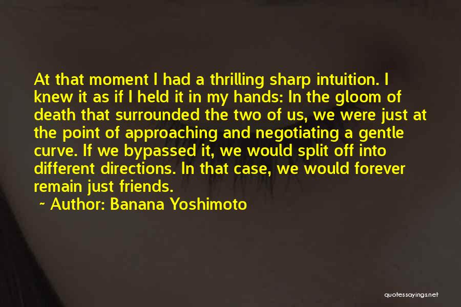 Friends Going In Different Directions Quotes By Banana Yoshimoto