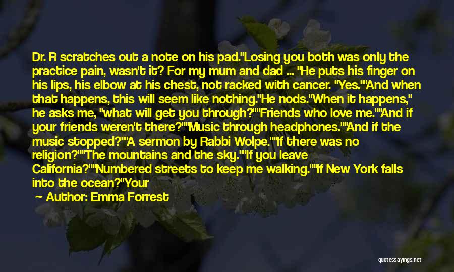 Friends Going Through Cancer Quotes By Emma Forrest