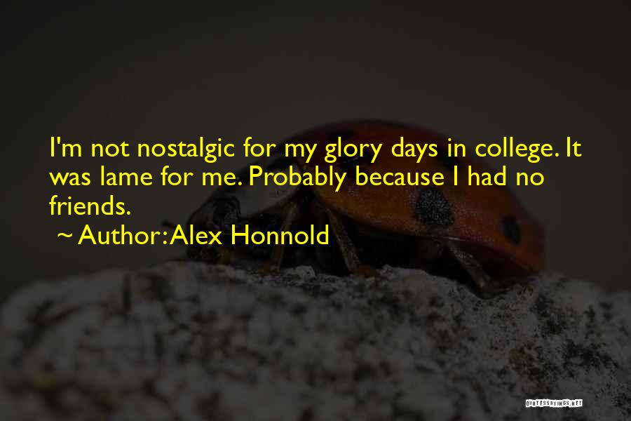 Friends Going To College Quotes By Alex Honnold