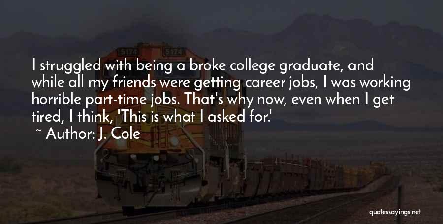 Friends Going To College Quotes By J. Cole