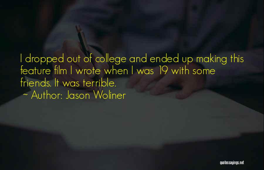 Friends Going To College Quotes By Jason Woliner