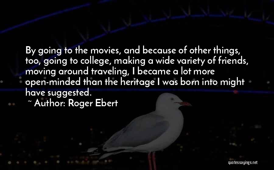 Friends Going To College Quotes By Roger Ebert