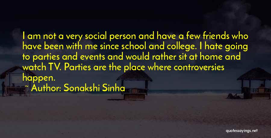 Friends Going To College Quotes By Sonakshi Sinha