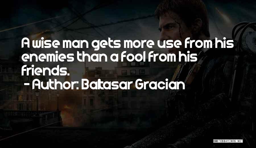 Friends Going To War Quotes By Baltasar Gracian