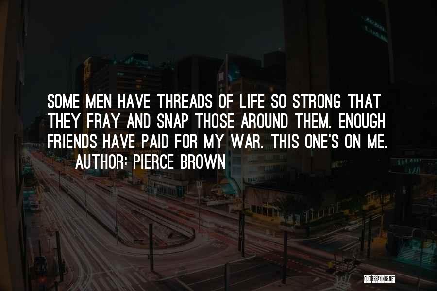 Friends Going To War Quotes By Pierce Brown