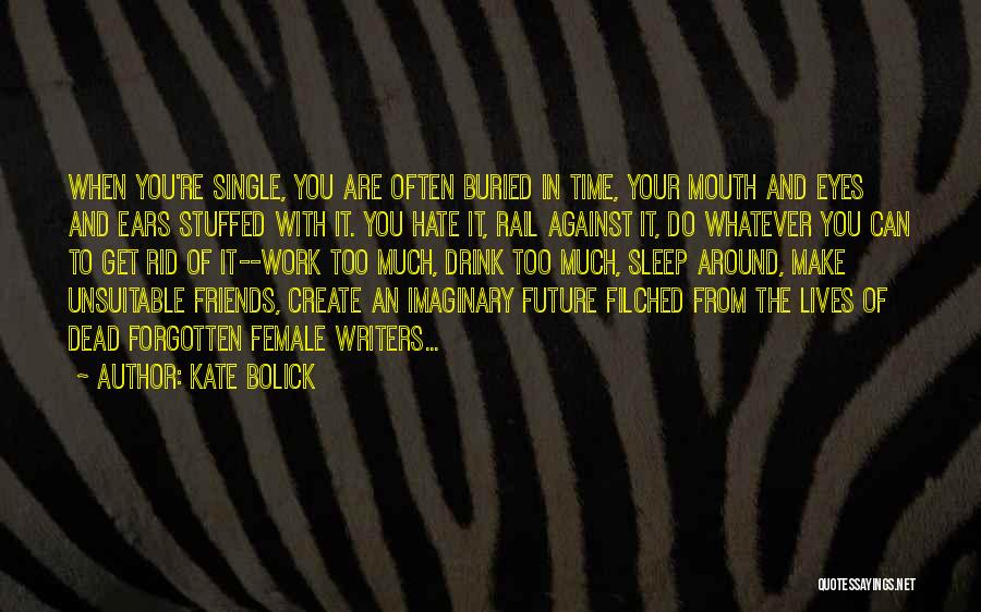 Friends Gone But Not Forgotten Quotes By Kate Bolick