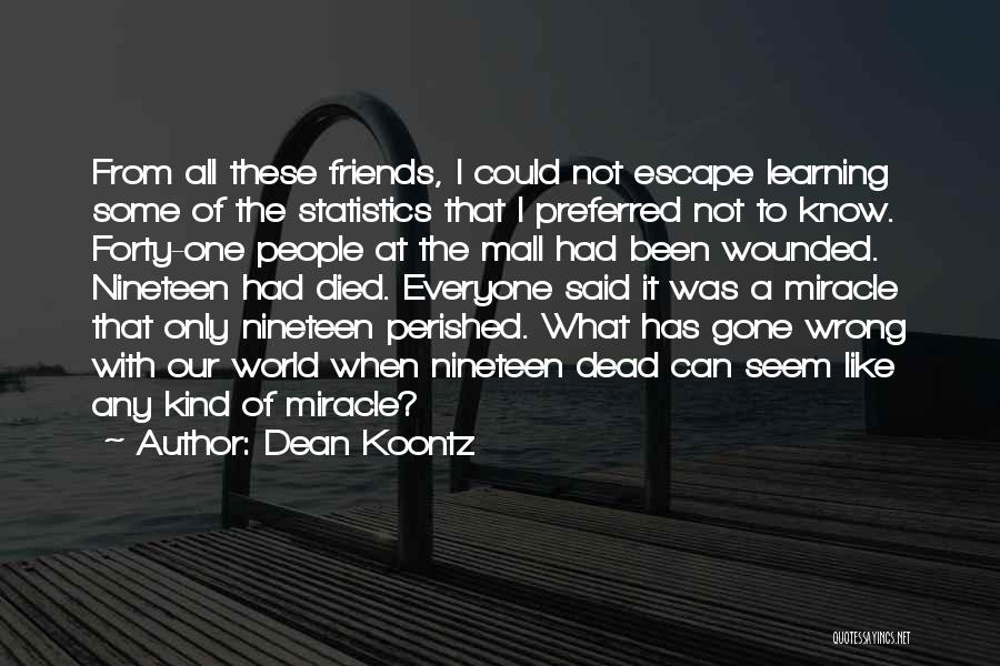 Friends Gone Wrong Quotes By Dean Koontz
