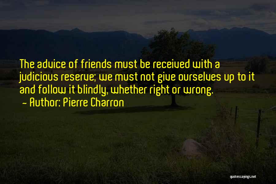 Friends Gone Wrong Quotes By Pierre Charron