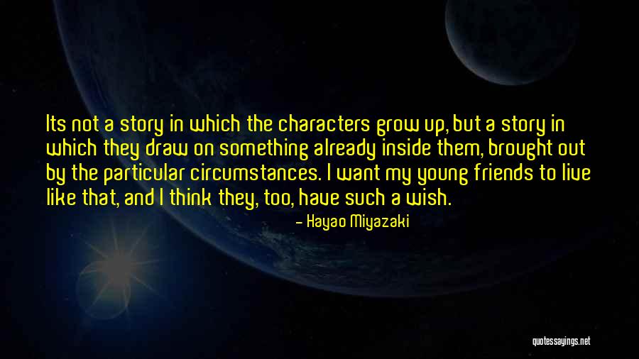 Friends Grow Up Quotes By Hayao Miyazaki Friends Grow Up Quotes By Hayao Miyazaki