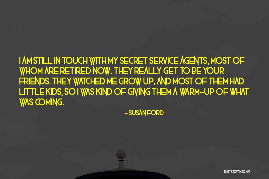 Friends Grow Up Quotes By Susan Ford Friends Grow Up Quotes By Susan Ford