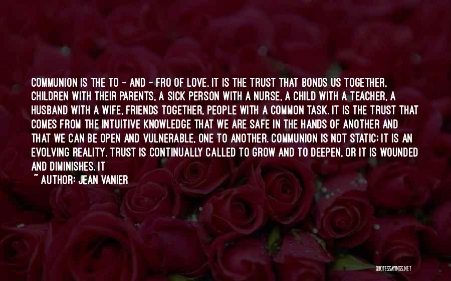 Friends Grow Up Together Quotes By Jean Vanier