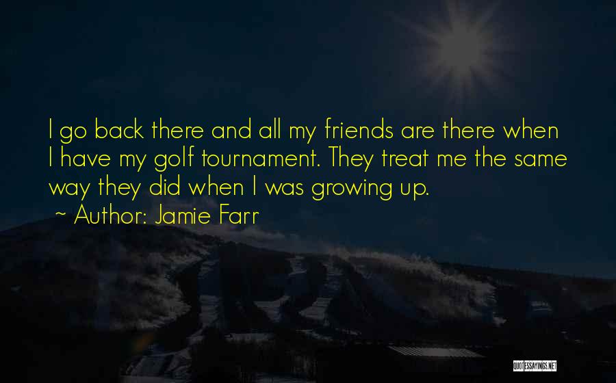 Friends Growing Quotes By Jamie Farr