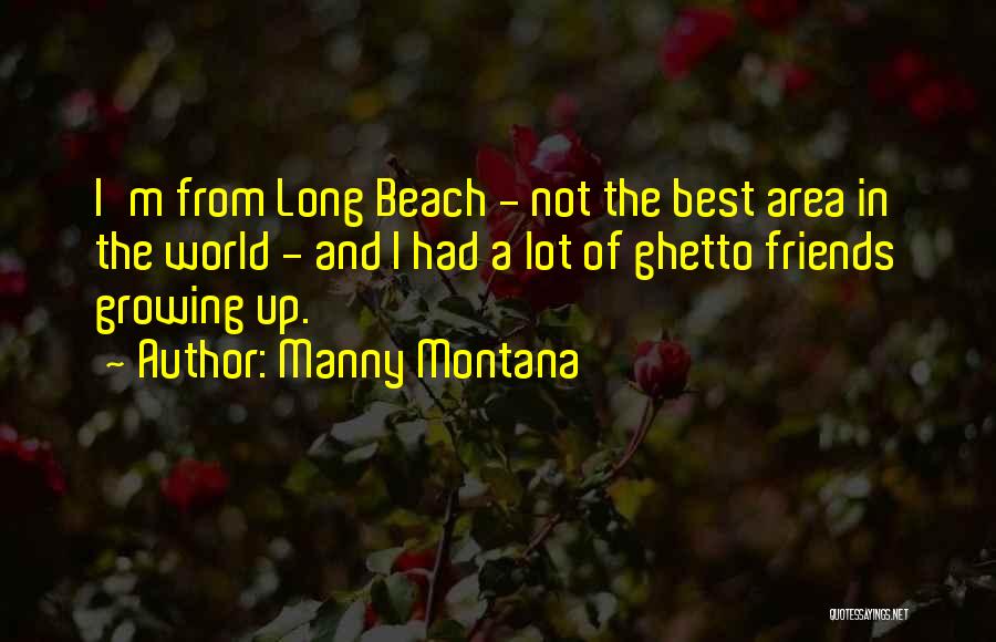 Friends Growing Quotes By Manny Montana