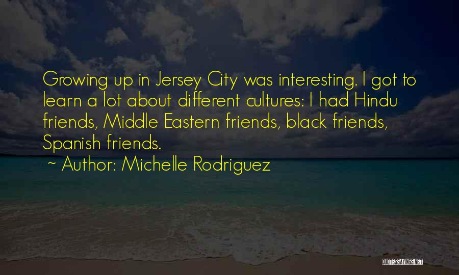 Friends Growing Quotes By Michelle Rodriguez