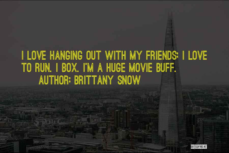 Friends Hanging Out Without You Quotes By Brittany Snow