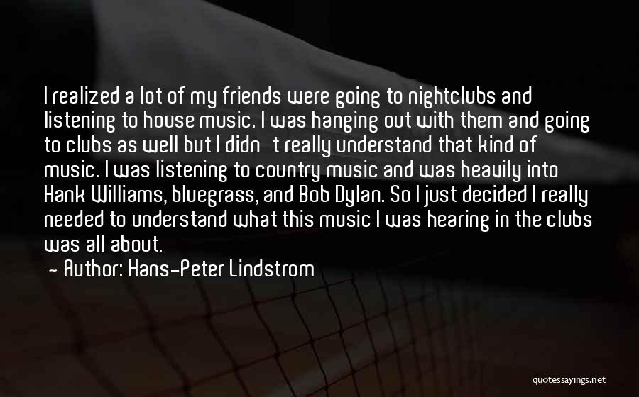 Friends Hanging Out Without You Quotes By Hans-Peter Lindstrom