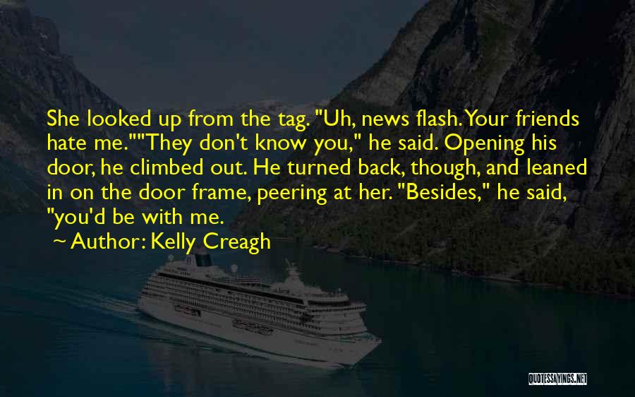 Friends Hate Me Quotes By Kelly Creagh