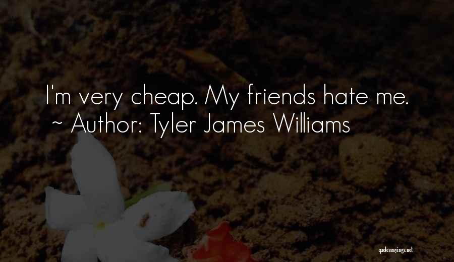 Friends Hate Me Quotes By Tyler James Williams