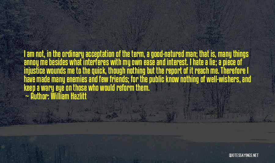Friends Hate Me Quotes By William Hazlitt