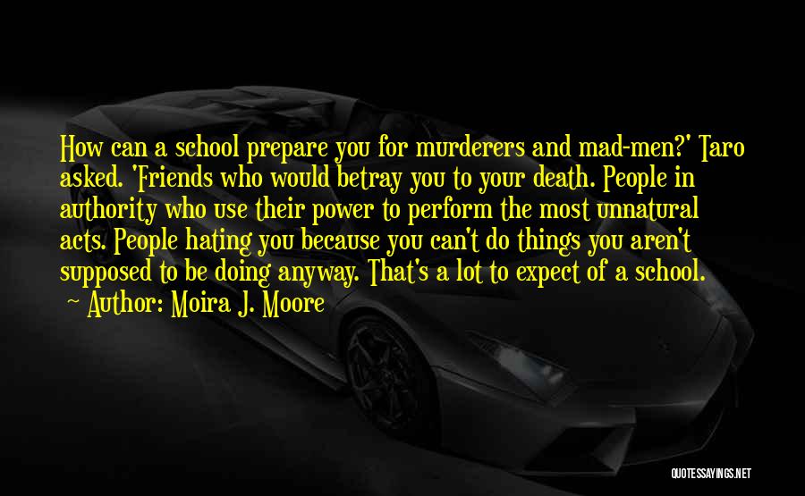 Friends Hating Me Quotes By Moira J. Moore