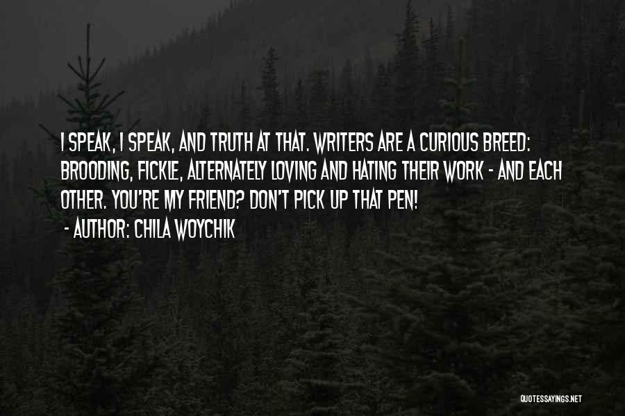 Friends Hating You Quotes By Chila Woychik