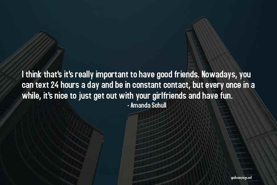Friends Have Fun Quotes By Amanda Schull Friends Have Fun Quotes By Amanda Schull
