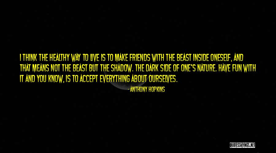 Friends Have Fun Quotes By Anthony Hopkins Friends Have Fun Quotes By Anthony Hopkins