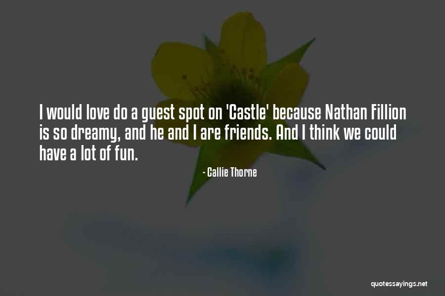 Friends Have Fun Quotes By Callie Thorne Friends Have Fun Quotes By Callie Thorne