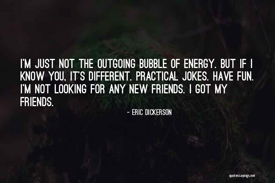 Friends Have Fun Quotes By Eric Dickerson Friends Have Fun Quotes By Eric Dickerson