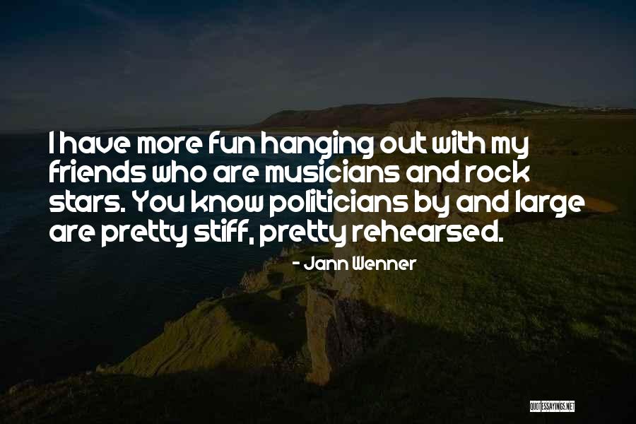Friends Have Fun Quotes By Jann Wenner Friends Have Fun Quotes By Jann Wenner