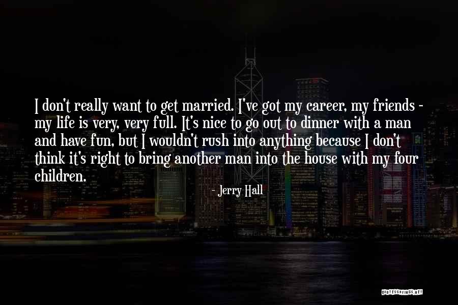 Friends Have Fun Quotes By Jerry Hall Friends Have Fun Quotes By Jerry Hall