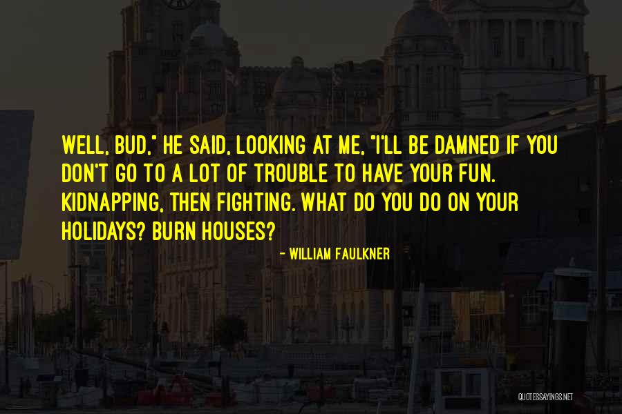 Friends Have Fun Quotes By William Faulkner Friends Have Fun Quotes By William Faulkner