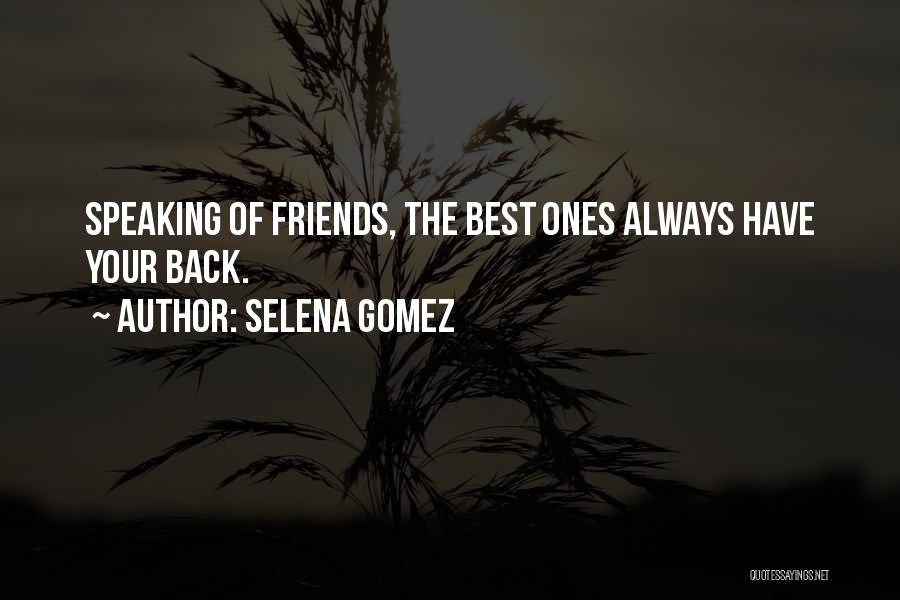 Friends Have Your Back Quotes By Selena Gomez
