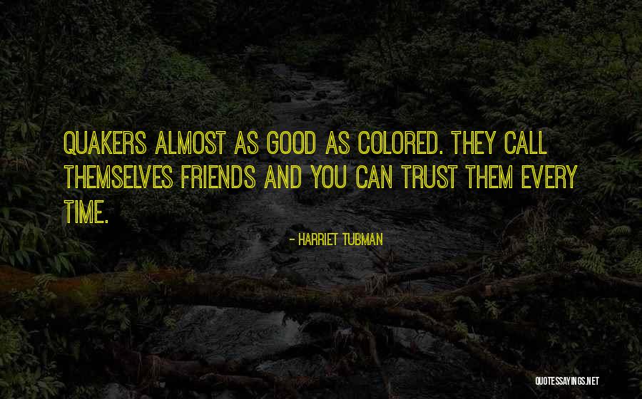 Friends Having A Good Time Quotes By Harriet Tubman Friends Having A Good Time Quotes By Harriet Tubman