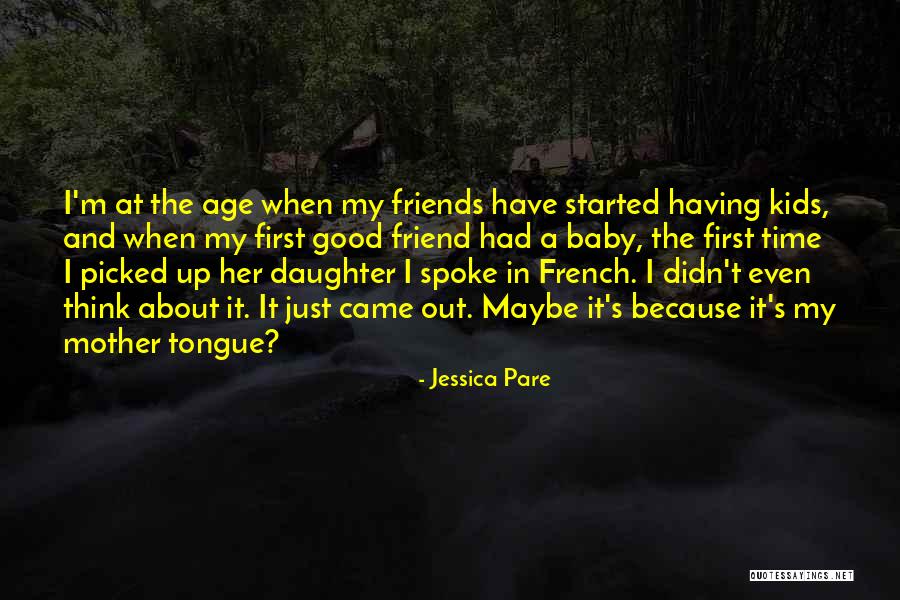 Friends Having A Good Time Quotes By Jessica Pare Friends Having A Good Time Quotes By Jessica Pare