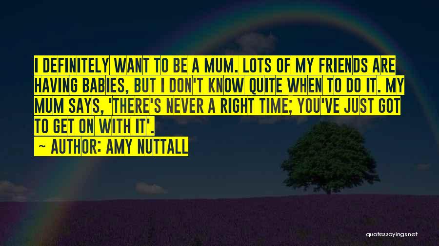 Friends Having Babies Quotes By Amy Nuttall