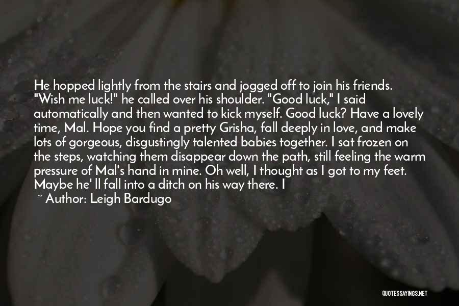 Friends Having Babies Quotes By Leigh Bardugo