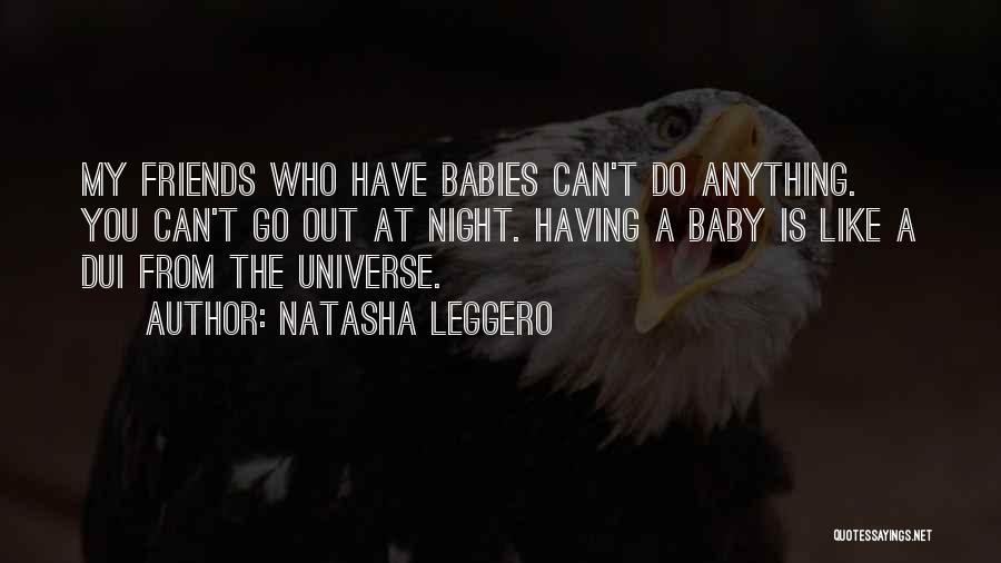 Friends Having Babies Quotes By Natasha Leggero