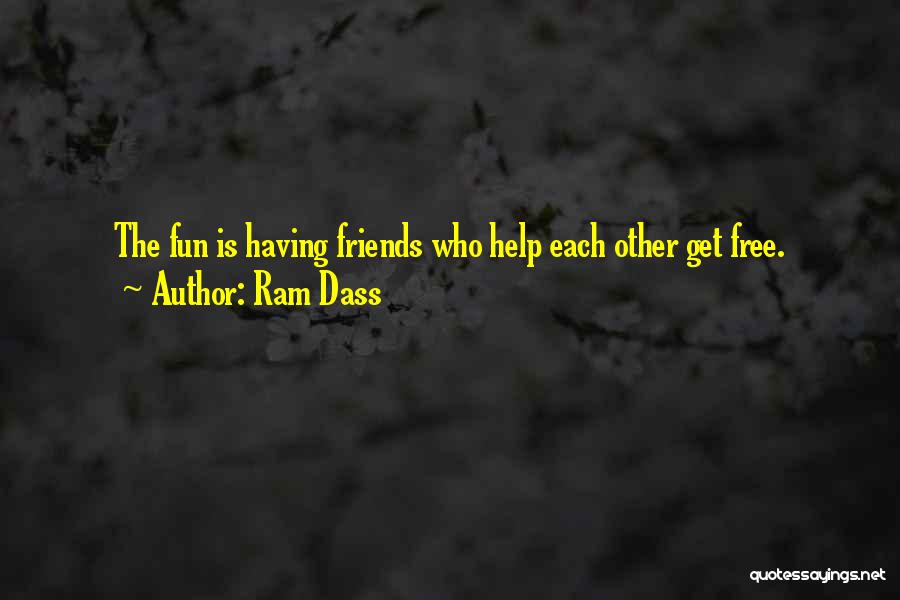 Friends Having Fun Quotes By Ram Dass