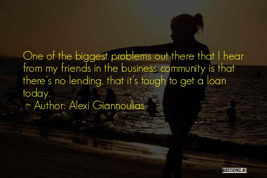 Friends Having Problems Quotes By Alexi Giannoulias
