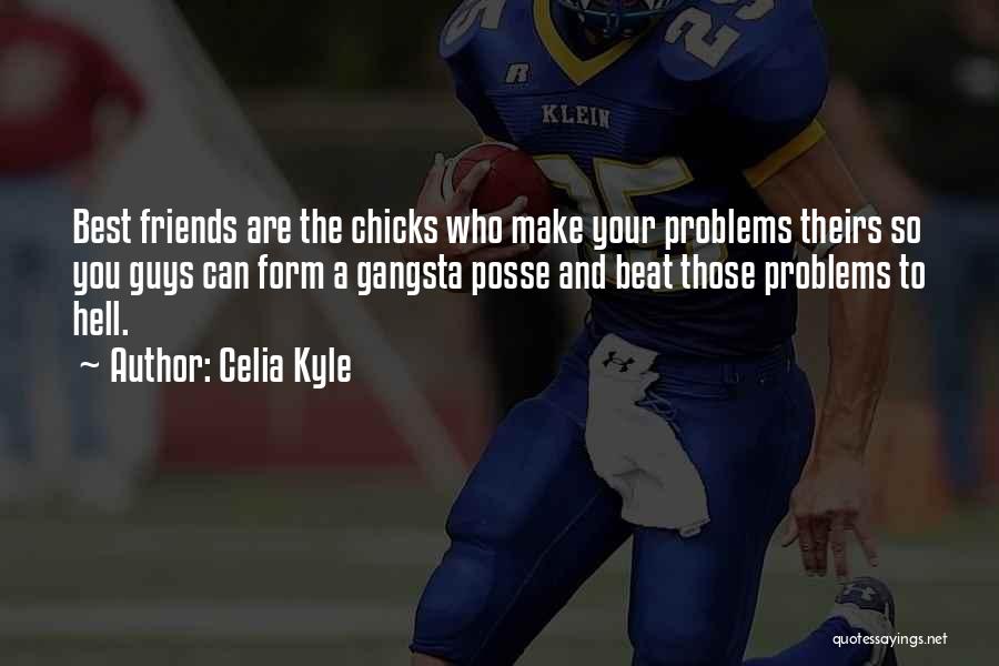 Friends Having Problems Quotes By Celia Kyle