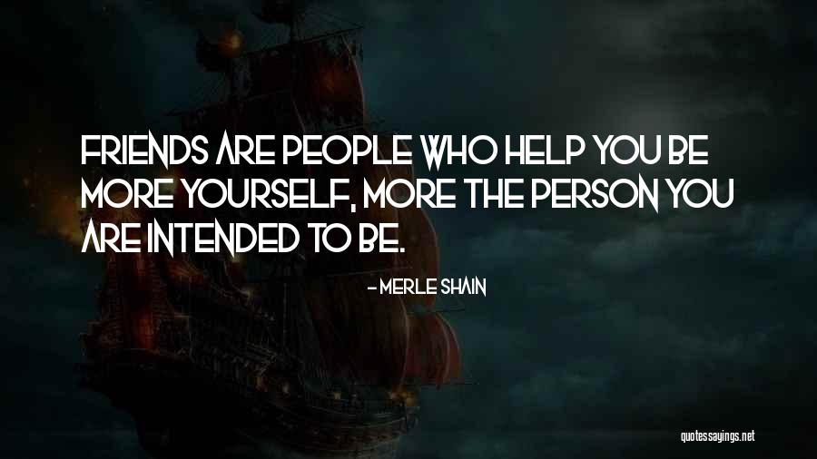 Friends Helping You Quotes By Merle Shain