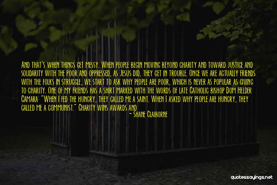 Friends Helping You Quotes By Shane Claiborne