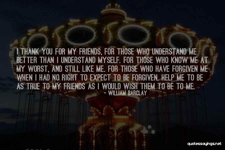 Friends Helping You Quotes By William Barclay