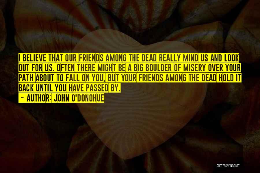Friends Hold You Up Quotes By John O'Donohue