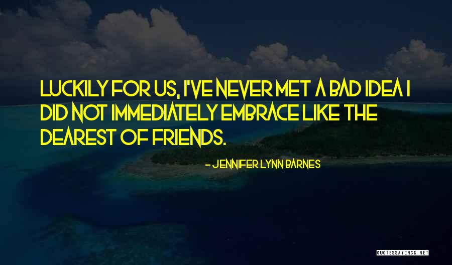 Friends Humor Quotes By Jennifer Lynn Barnes Friends Humor Quotes By Jennifer Lynn Barnes