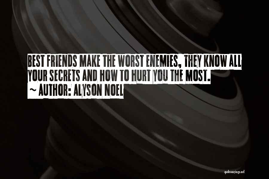 Friends Hurt You The Most Quotes By Alyson Noel