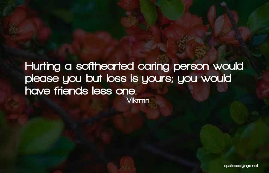 Friends Hurting U Quotes By Vikrmn Friends Hurting U Quotes By Vikrmn